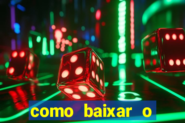 como baixar o aplicativo estrela bet